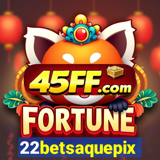 22betsaquepix