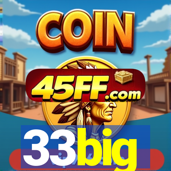 33big