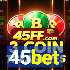 45bet