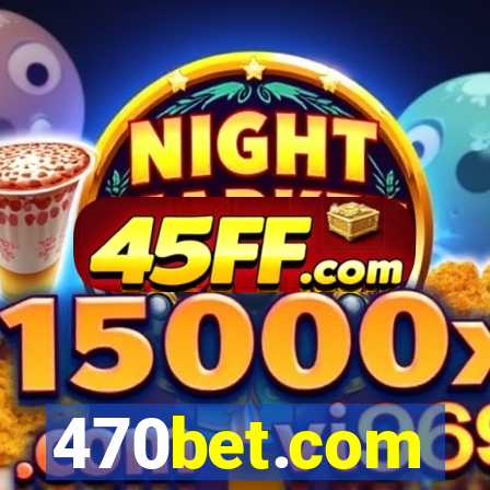 470bet.com