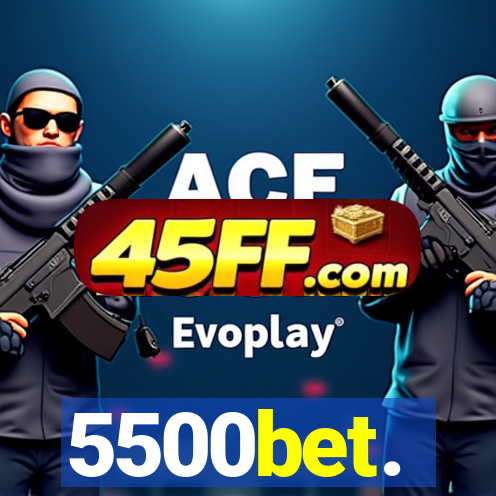 5500bet.