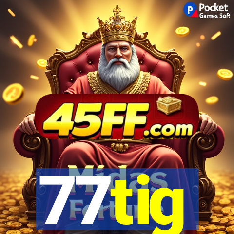77tig