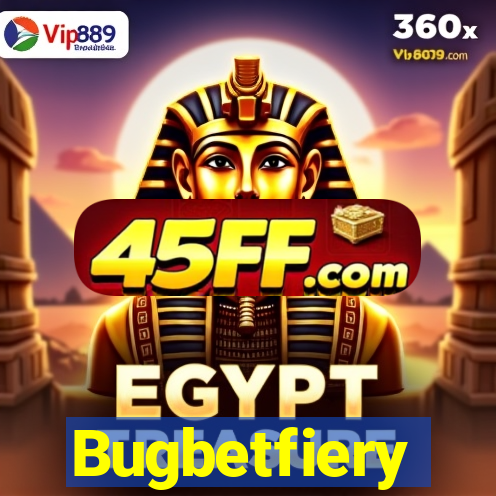 Bugbetfiery