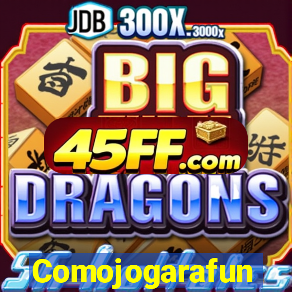 Comojogarafun