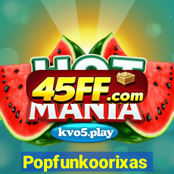 Popfunkoorixas