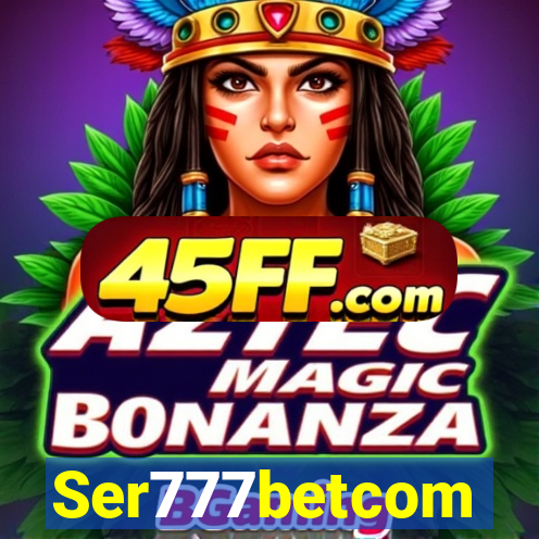 Ser777betcom