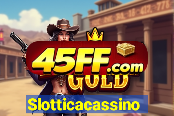 Slotticacassino