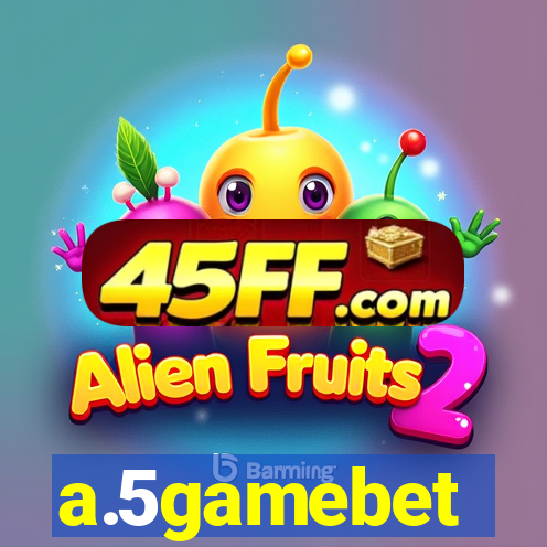 a.5gamebet
