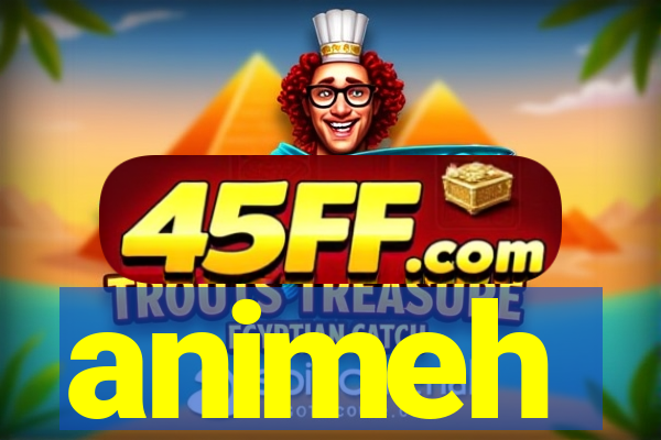 animeh