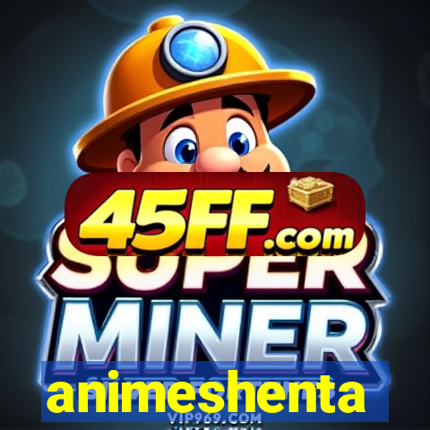 animeshenta