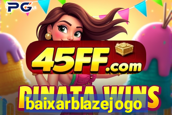 baixarblazejogo