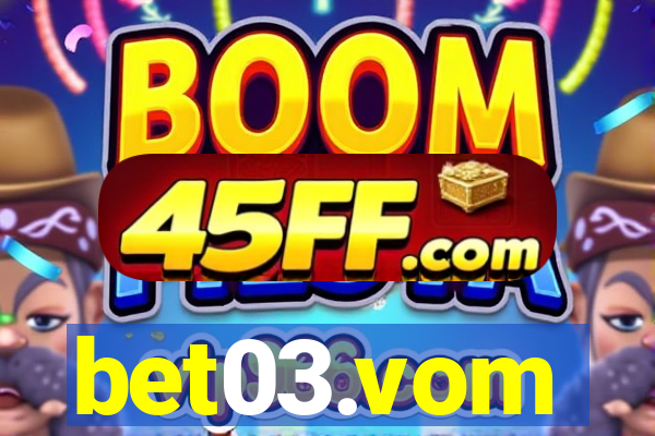 bet03.vom