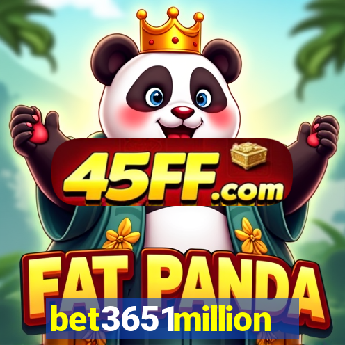 bet3651million