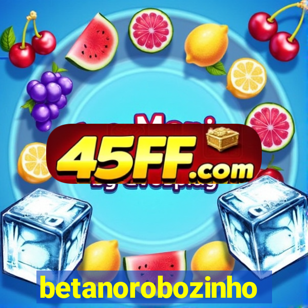 betanorobozinho