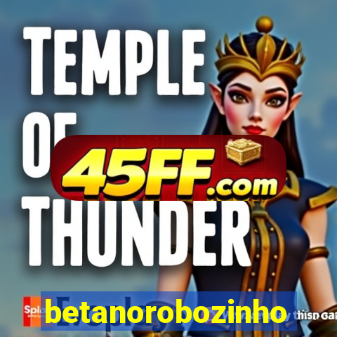 betanorobozinho