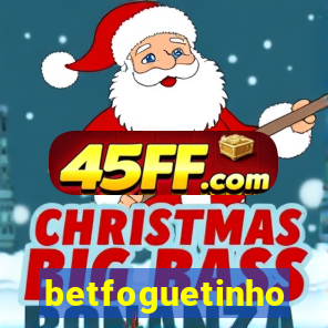 betfoguetinho