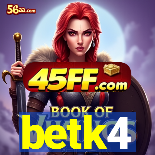 betk4