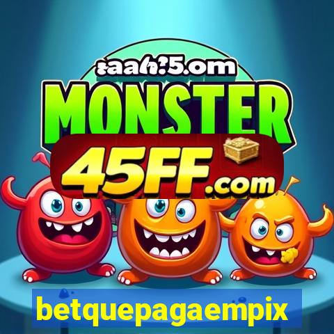 betquepagaempix