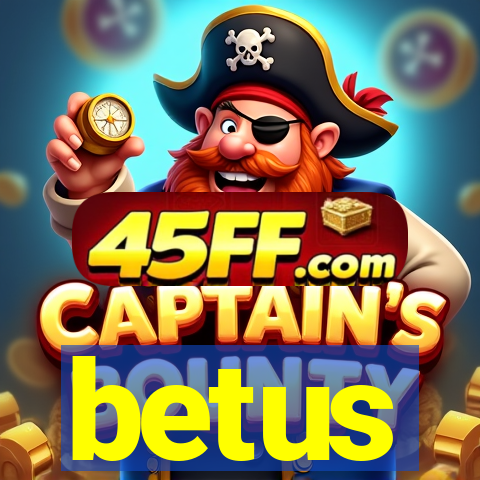 betus