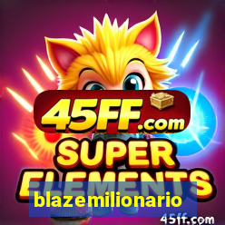 blazemilionario
