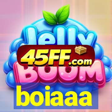 boiaaa