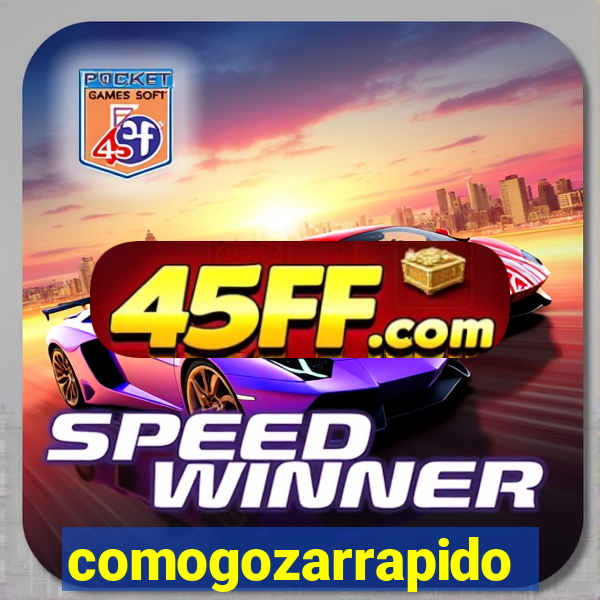 comogozarrapido