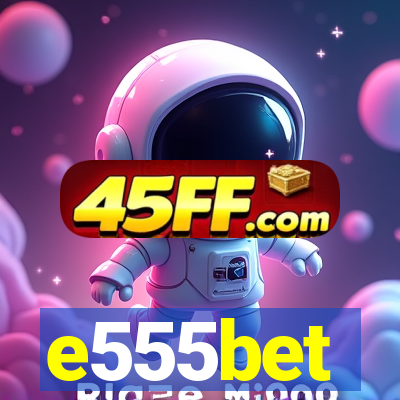 e555bet
