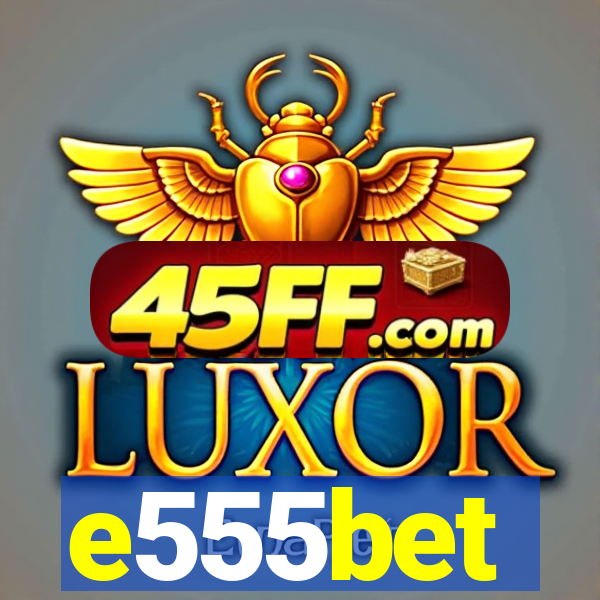 e555bet