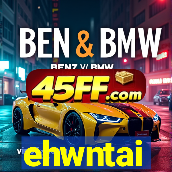 ehwntai