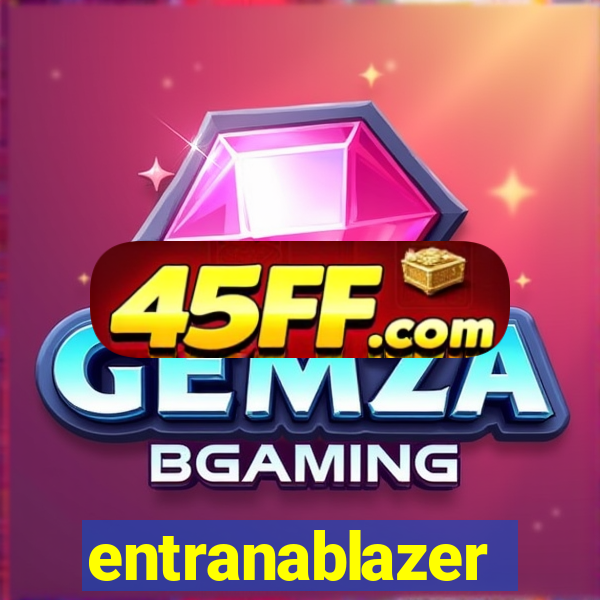 entranablazer