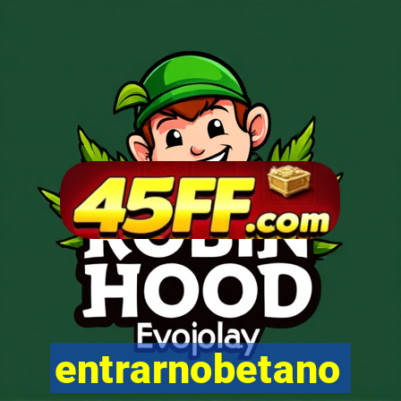 entrarnobetano