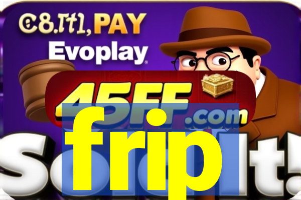frip
