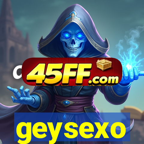geysexo