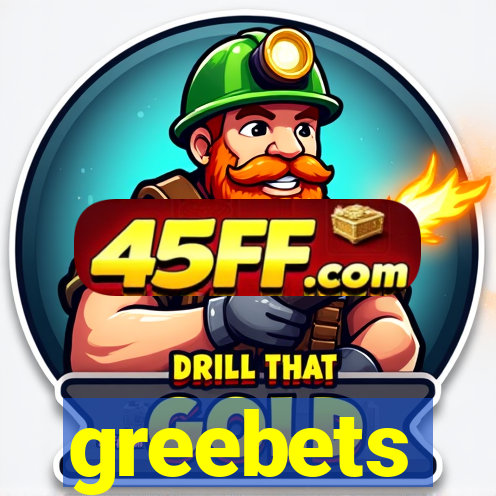 greebets