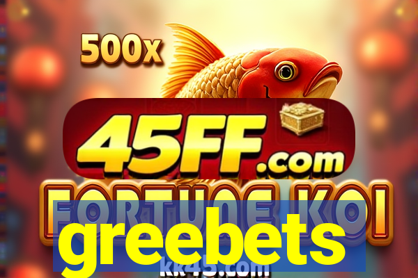 greebets
