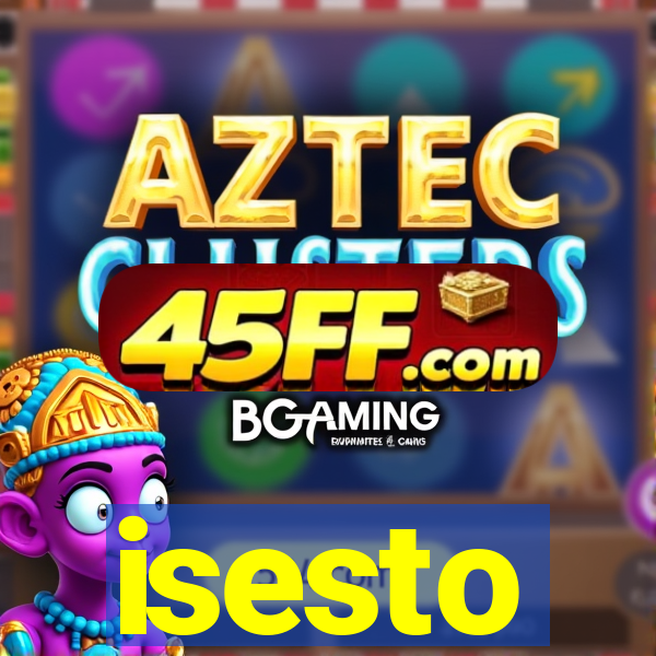 isesto