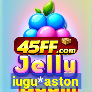 iugu*aston