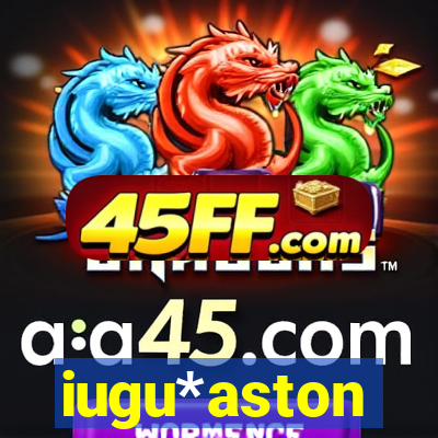 iugu*aston