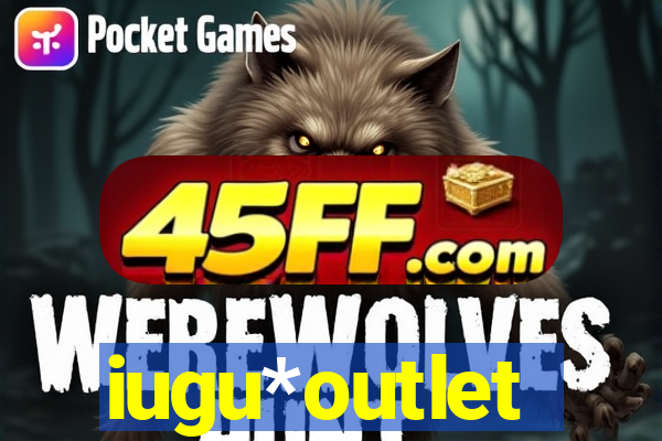 iugu*outlet