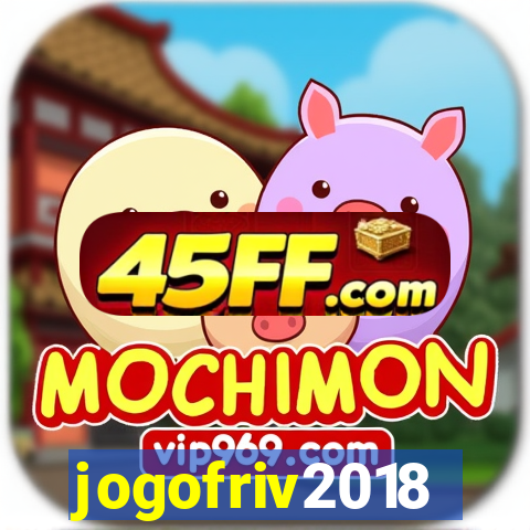 jogofriv2018