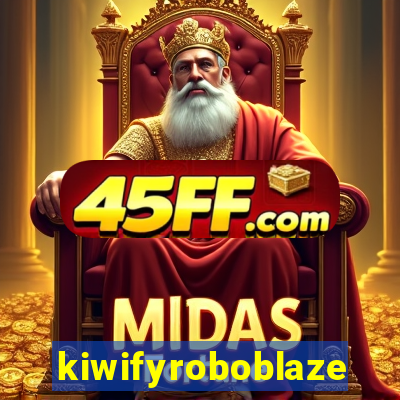kiwifyroboblaze