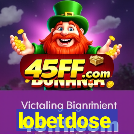 lobetdose