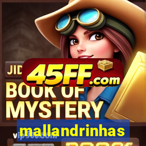 mallandrinhas