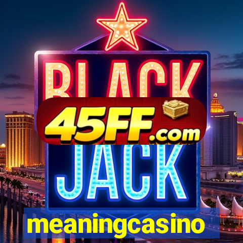 meaningcasino