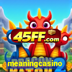 meaningcasino