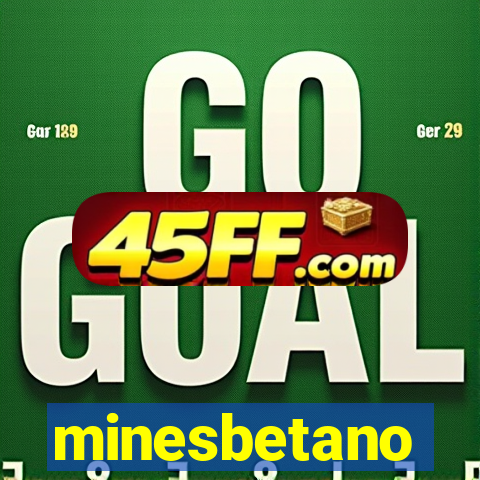 minesbetano