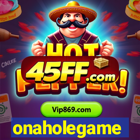 onaholegame