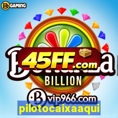 pilotocaixaaqui
