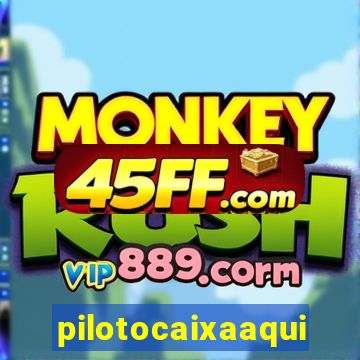 pilotocaixaaqui