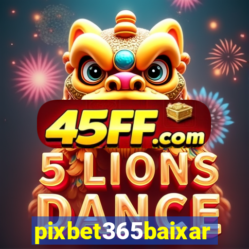 pixbet365baixar